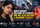 भारत में करोड़ों ईयरबड्स की खरीद, क्या साथ आ रहा है सुनने की बीमारी का खतरा?