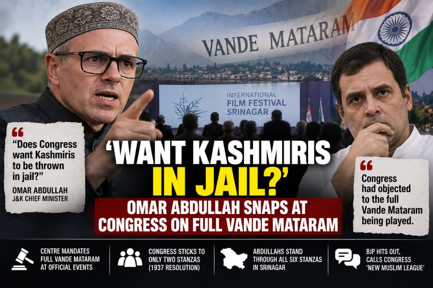 “क्या कश्मीरियों को जेल में डालना चाहते हैं?” पूर्ण वंदे मातरम पर कांग्रेस से भिड़े उमर अब्दुल्ला